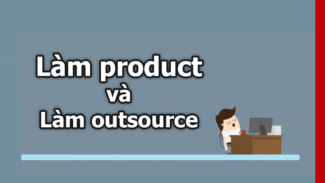 nen-lua-chon-cong-ty-product-hay-outsource
