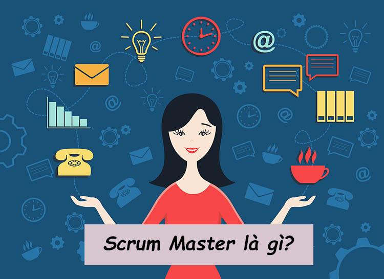Bạn biết Scrum Master là gì chưa?