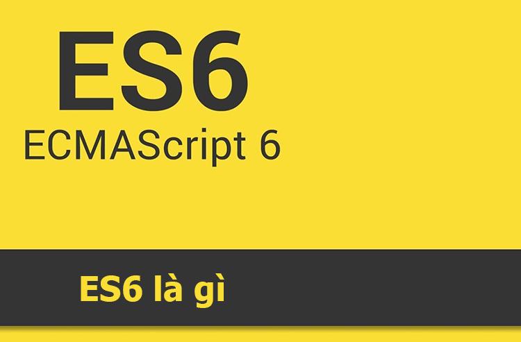 Những tính năng mới nào được bổ sung vào ECMAScript 6?
