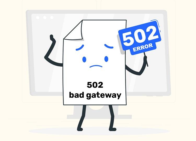 Lỗi 502 Bad Gateway là gì? Làm thế nào để sửa lỗi?