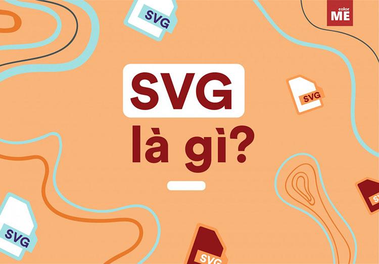 SVG là gì? Tìm hiểu chi tiết về cách dùng và ứng dụng của SVG
