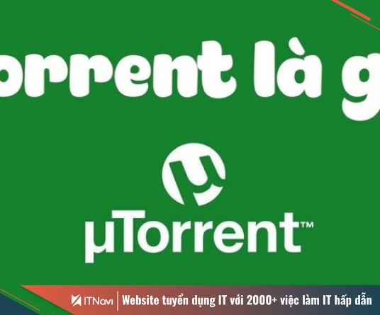 Torrent là gì? Những kiến thức cần biết khi tìm hiểu về Torrent