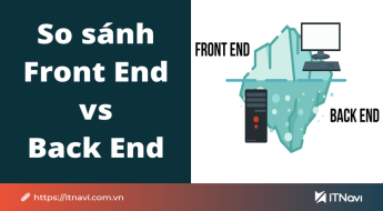 Front end vs Back end: Đâu là sự khác biệt? - ITNavi