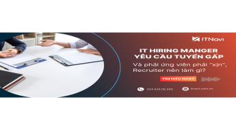 IT Hiring Manager yêu cầu tuyển dụng ứng viên XỊN - GẤP, HR nên làm gì?