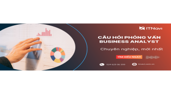 Bộ câu hỏi phỏng vấn Business Analyst chuyên nghiệp - mới nhất