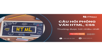 Tổng hợp các câu hỏi phỏng vấn HTML, CSS thường gặp hiện nay