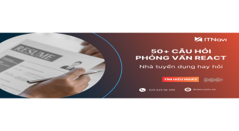 51+ Câu hỏi phỏng vấn React được hỏi nhiều nhất