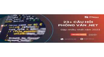 TOP 23+ câu hỏi phỏng vấn .NET thường gặp - cập nhật 2023