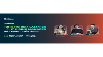 HR IT#9: Kinh nghiệm làm việc với IT Hiring Manager - Hiểu đúng, tuyển trúng