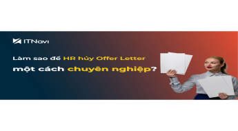 Làm sao để HR có thể hủy offer letter một cách chuyên nghiệp?