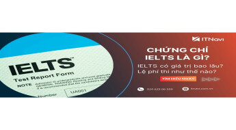 Chứng chỉ IELTS là gì? Có giá trị bao lâu? Lệ phí thi như thế nào?