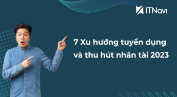 7 Xu hướng tuyển dụng và thu hút nhân tài 2023