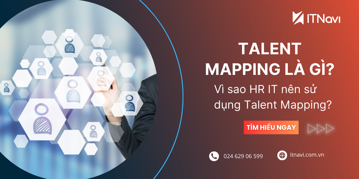 Talen Map Talent Mapping là gì? Vì sao HR IT nên sử dụng Talent Mapping?